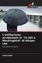 Tohid Shiri - L'utilitarismo occidentale in "To Kill a Mockingbird" di Harper Lee