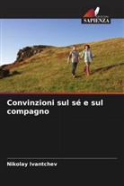 Nikolay Ivantchev - Convinzioni sul sé e sul compagno