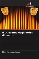 Elias Kwaku Asiama - Il Quaderno degli artisti di teatro