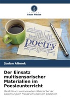 ¿Adan Alt¿nok, Sadan Altinok - Der Einsatz multisensorischer Materialien im Poesieunterricht
