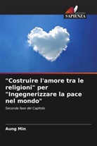 Aung Min - "Costruire l'amore tra le religioni" per "Ingegnerizzare la pace nel mondo"