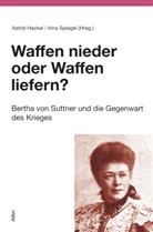 Astrid Hackel, Irina Spiegel - Waffen nieder oder Waffen liefern?