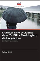 Tohid Shiri - L'utilitarisme occidental dans To Kill a Mockingbird de Harper Lee
