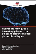 Alok Pal Jain, Sushil Kumar Kashaw, Rajesh Shukla - Hydrogels fabriqués à base d'apigénine : Un puissant cicatrisant des plaies diabétiques