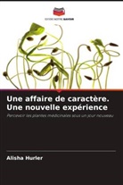 Alisha Hurler - Une affaire de caractère. Une nouvelle expérience