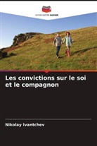 Nikolay Ivantchev - Les convictions sur le soi et le compagnon