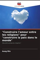 Aung Min - "Construire l'amour entre les religions" pour "construire la paix dans le monde"
