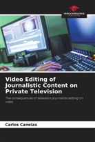 Carlos Canelas - Video Editing of Journalistic Content on Private Television