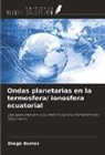 Diego Barros - Ondas planetarias en la termosfera/ ionosfera ecuatorial