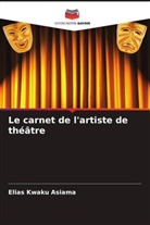 Elias Kwaku Asiama - Le carnet de l'artiste de théâtre
