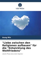 Aung Min - "Liebe zwischen den Religionen aufbauen" für die "Entwicklung des Weltfriedens"