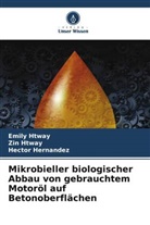 Hector Hernandez, Emily Htway, Zin Htway - Mikrobieller biologischer Abbau von gebrauchtem Motoröl auf Betonoberflächen