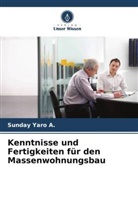 Sunday Yaro A, Sunday Yaro A. - Kenntnisse und Fertigkeiten für den Massenwohnungsbau
