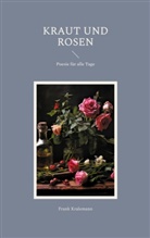 Frank Kralemann - Kraut und Rosen