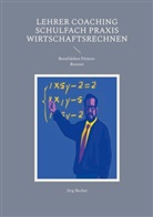 Jörg Becker - Lehrer Coaching Schulfach Praxis Wirtschaftsrechnen