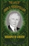Orison S. Marden - The Life of John D. Rockefeller