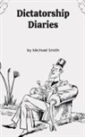 Michael Smith - Dictatorship Diaries