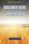Bill Vincent - Discerner votre appel de Dieu