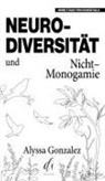 Alyssa Gonzalez - Neurodiversität und Nicht-Monogamie