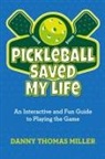 Danny Thomas Miller - Pickleball Saved My Life