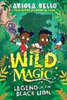 Abiola Bello, McCann Emma - Wild Magic: Legend of the Black Lion