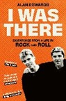 Alan Edwards - I Was There