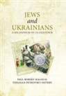 Paul Robert Magocsi, Petrovsky-Shtern Yohanan - Jews and Ukrainians