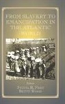 Sylvia R Frey, Sylvia R. Frey, Betty Wood - From Slavery to Emancipation in the Atlantic World