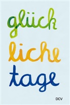 Yevgenia Belorusets, Bendf, Bendfeldt, Elias Bendfeldt, Laura Berestecki, Annabella Ernst... - Glückliche Tage
