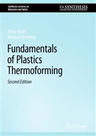 Michael Kennedy, Peter Klein - Fundamentals of Plastics Thermoforming