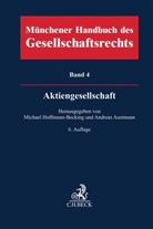 Andreas Austmann, Hartwin Bungert u a, Michael Hoffmann-Becking - Münchener Handbuch des Gesellschaftsrechts  Bd 4: Aktiengesellschaft