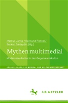 Raimund Fichtel, Markus Janka, Berkan Sariaydin - Mythen multimedial