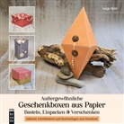 Sonja Mehl - Außergewöhnliche Geschenkboxen aus Papier