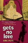 Eric Pete - Gets No Love