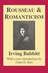 Irving Babbitt, Babbitt Irving, Otto Scott - Rousseau and Romanticism