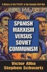Victor Alba, Victor Schwartz Alba, Alba Victor - Spanish Marxism Versus Soviet Communism