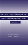 Vicki L Campbell, Vicki L. Campbell, Campbell Vicki L., C Edward Watkins, C. Edward Watkins Jr. - Testing and Assessment in Counseling Practice