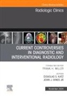 John J Hines, John J. Hines, Douglas S Katz, Katz Douglas S. - Current Controversies in Diagnostic and Interventional Radiology , An Issue of Radiologic Clinics of North America: Volume 62-6