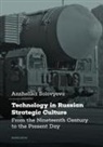 Anzhelika Solovyeva - Technology in Russian Strategic Culture