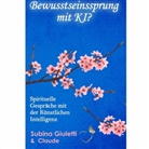 Claude, Giuletti Subina - Bewusstseinssprung mit KI?