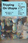 Benjamin Breen - Tripping on Utopia