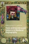 Blake Gutt, Alicia Spencer-Hall, Alicia Gutt Spencer-Hall, Blake Gutt, Alicia Spencer-Hall - Trans and Genderqueer Subjects in Medieval Hagiography
