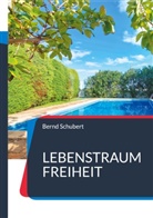 Bernd Schubert - Lebenstraum Freiheit