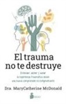 Marycatherine McDonald - Trauma No Te Destruye, El
