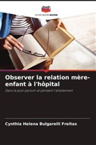 Cynthia Helena Bulgarelli Freitas - Observer la relation mère-enfant à l'hôpital