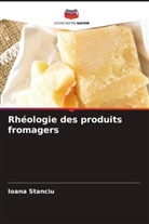 Ioana Stanciu - Rhéologie des produits fromagers