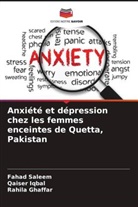 Rahila Ghaffar, Qaiser Iqbal, Fahad Saleem - Anxiété et dépression chez les femmes enceintes de Quetta, Pakistan