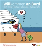 Ruth Hebler, Michael Holtschulte, Mathias Hühn - Willkommen an Bord