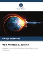 Pourya Zarshenas - Von Atomen zu Wellen