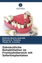 Roberta Barros Andrade, Cruvin, Thales M. Cruvinel, Marcelo B Toniollo, Marcelo B. Toniollo - Zahnärztliche Rehabilitation im Frontzahnbereich mit Sofortimplantaten